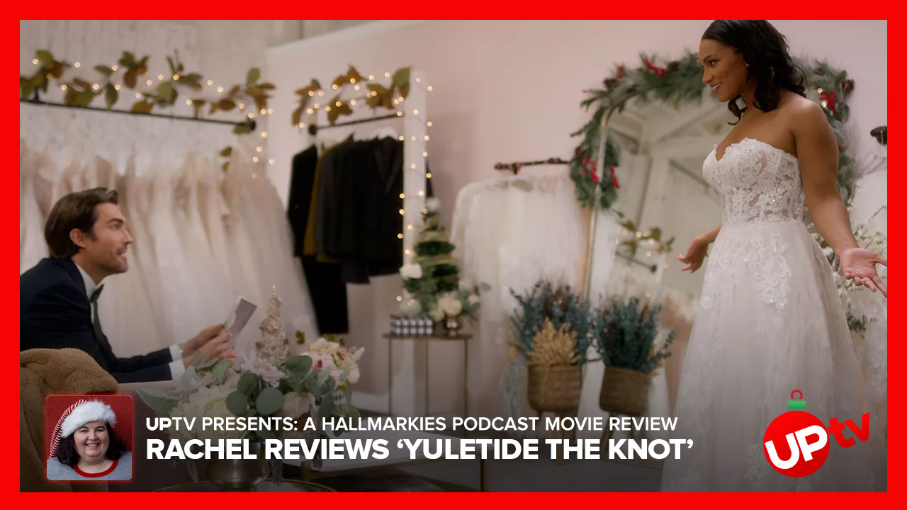 Yuletide the Knot - Hallmarkies Podcast Movie Review: Yuletide the Knot